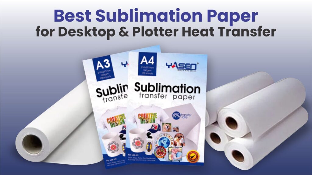 Buy Best Sublimation Paper for Desktop & Plotter Heat Transfer at an Affordable Price