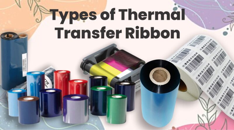 Types of Thermal Transfer Ribbon